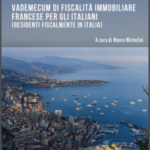 VADEMECUM DI FISCALITA IMMOBILIARE FRANCESE PER GLI ITALIANI (residenti fiscalmente in Italia)